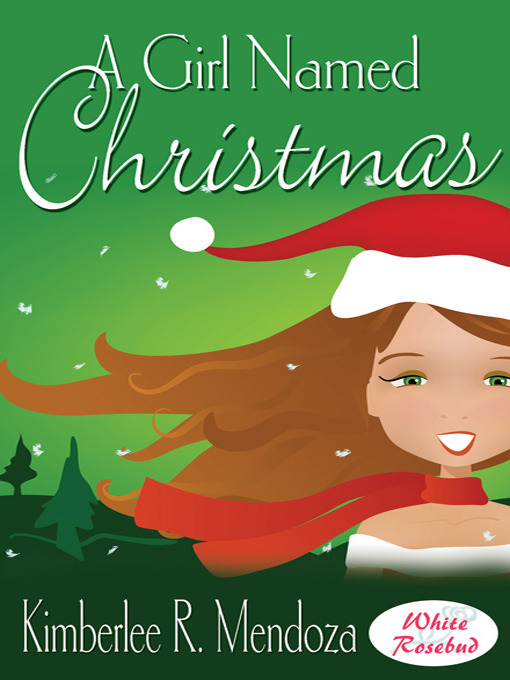 Title details for A Girl Named Christmas by Kimberlee R. Mendoza - Available